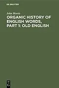 PDF Organic history of English words, Part 1: Old English von John Morris