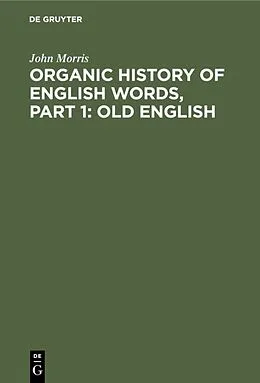 PDF Organic history of English words, Part 1: Old English von John Morris