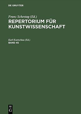E-Book (pdf) Repertorium für Kunstwissenschaft / Repertorium für Kunstwissenschaft. Band 45 von 