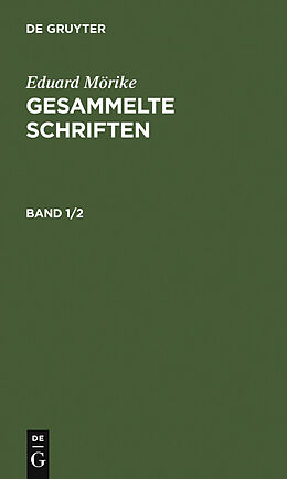 E-Book (pdf) Eduard Mörike: Gesammelte Schriften / Eduard Mörike: Gesammelte Schriften. Band 1/2 von Eduard Mörike