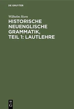 E-Book (pdf) Historische neuenglische Grammatik, Teil 1: Lautlehre von Wilhelm Horn