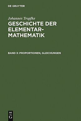 E-Book (pdf) Johannes Tropfke: Geschichte der Elementarmathematik / Proportionen, Gleichungen von Johannes Tropfke