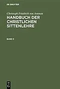 E-Book (pdf) Handbuch der christlichen Sittenlehre. Band 3 von Christoph Friedrich Ammon