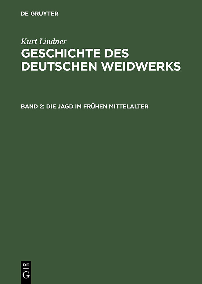 Kurt Lindner: Geschichte des deutschen Weidwerks / Die Jagd im frühen Mittelalter