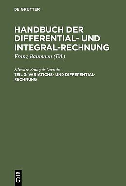 E-Book (pdf) Handbuch der Differential- und Integral-Rechnung / Variations- und Differential- Rechnung von Silvestre François Lacroix