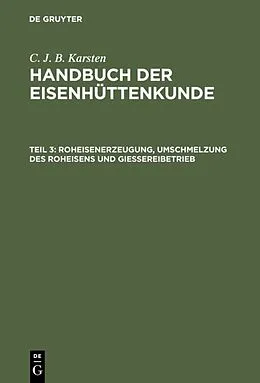 E-Book (pdf) Roheisenerzeugung, Umschmelzung des Roheisens und Giessereibetrieb von C. J. B. Karsten