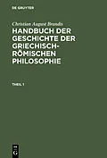 PDF Handbuch der Geschichte der Griechisch-Römischen Philosophie. Theil 1 von Christian August Brandis