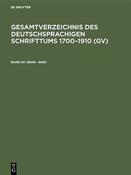 E-Book (pdf) Gesamtverzeichnis des deutschsprachigen Schrifttums 17001910 (GV) / Gran - Groi von 