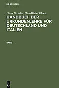 E-Book (pdf) Handbuch der Urkundenlehre für Deutschland und Italien. Band 1 von Harry Bresslau