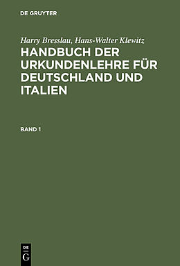 E-Book (pdf) Harry Bresslau; Hans-Walter Klewitz: Handbuch der Urkundenlehre für... / Harry Bresslau; Hans-Walter Klewitz: Handbuch der Urkundenlehre für.... Band 1 von Harry Bresslau
