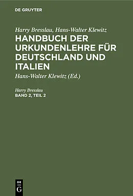 E-Book (pdf) Handbuch der Urkundenlehre für Deutschland und Italien. Band 2, Teil 2 von Harry Bresslau