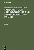 E-Book (pdf) Handbuch der Urkundenlehre für Deutschland und Italien. Band 1 von Harry Bresslau