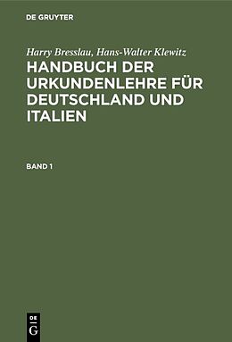 E-Book (pdf) Harry Bresslau; Hans-Walter Klewitz: Handbuch der Urkundenlehre für... / Harry Bresslau; Hans-Walter Klewitz: Handbuch der Urkundenlehre für.... Band 1 von Harry Bresslau, Hans-Walter Klewitz