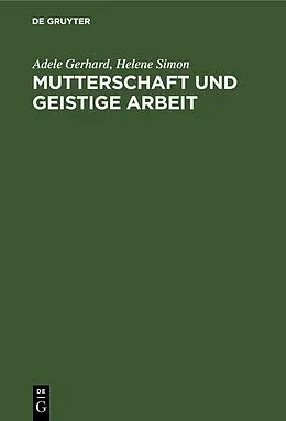 E-Book (pdf) Mutterschaft und geistige Arbeit von Adele Gerhard, Helene Simon