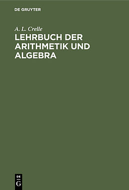 E-Book (pdf) Lehrbuch der Arithmetik und Algebra von A. L. Crelle