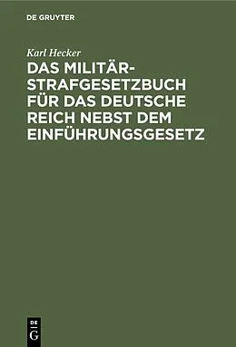 E-Book (pdf) Das Militär-Strafgesetzbuch für das Deutsche Reich nebst dem Einführungsgesetz von Karl Hecker