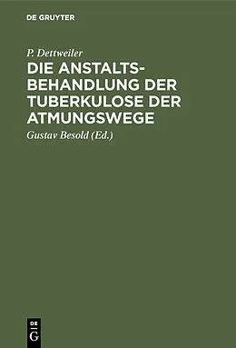 E-Book (pdf) Die Anstaltsbehandlung der Tuberkulose der Atmungswege von P. Dettweiler