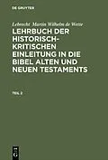 E-Book (pdf) Lehrbuch der historisch-kritischen Einleitung in die kanonischen Bücher des Neuen Testaments von Lebrecht Martin Wilhelm de Wette