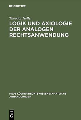 E-Book (pdf) Logik und Axiologie der analogen Rechtsanwendung von Theodor Heller