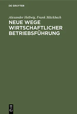 PDF Neue Wege wirtschaftlicher Betriebsführung von Alexander Hellwig, Frank Mäckbach