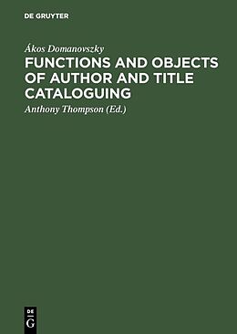eBook (pdf) Functions and objects of author and title cataloguing de Ákos Domanovszky