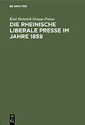PDF Die rheinische liberale Presse im Jahre 1859 von Karl Heinrich Grosse-Freese