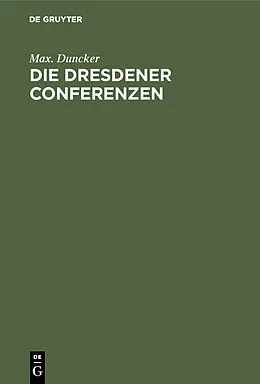 PDF Die Dresdener Conferenzen von Max. Duncker