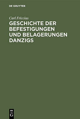 E-Book (pdf) Geschichte der Befestigungen und Belagerungen Danzigs von Carl Friccius