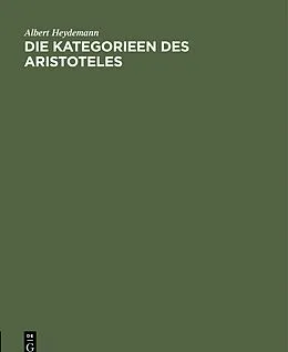 PDF Die Kategorieen des Aristoteles von Albert Heydemann