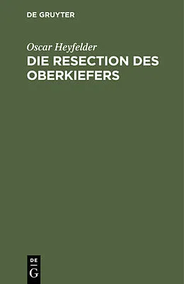 E-Book (pdf) Die Resection des Oberkiefers von Oscar Heyfelder