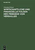 PDF Wirtschaftliche und finanzielle Folgen des Friedens von Versailles von Christian Eckert