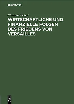 PDF Wirtschaftliche und finanzielle Folgen des Friedens von Versailles von Christian Eckert