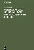 E-Book (pdf) Kurzgefasstes Lehrbuch der physiologischen Chemie von S. Edlbacher