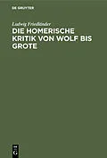 E-Book (pdf) Die homerische Kritik von Wolf bis Grote von Ludwig Friedländer