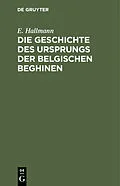 E-Book (pdf) Die Geschichte des Ursprungs der belgischen Beghinen von E. Hallmann