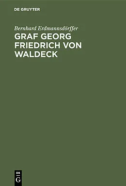 E-Book (pdf) Graf Georg Friedrich von Waldeck von Bernhard Erdmannsdörffer