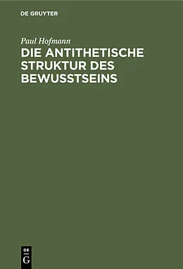 PDF Die antithetische Struktur des Bewußtseins von Paul Hofmann