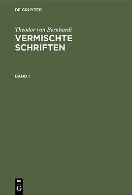 E-Book (pdf) Vermischte Schriften. Band 1 von Theodor Von Bernhardi