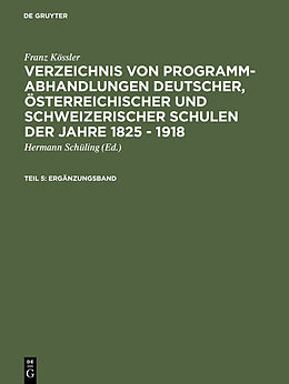 E-Book (pdf) Franz Kössler: Verzeichnis von Programm-Abhandlungen deutscher, österreichischer... / Ergänzungsband von Franz Kössler