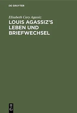 E-Book (pdf) Louis Agassizs Leben und Briefwechsel von Elisabeth Cary Agassiz