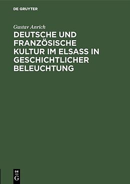 E-Book (pdf) Deutsche und französische Kultur im Elsaß in geschichtlicher Beleuchtung von Gustav Anrich
