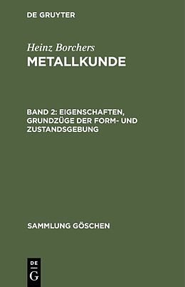 E-Book (pdf) Heinz Borchers: Metallkunde / Eigenschaften, Grundzüge der Form- und Zustandsgebung von Heinz Borchers