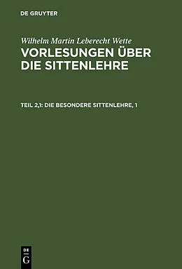 PDF Die besondere Sittenlehre, 1 von Wilhelm Martin Leberecht Wette