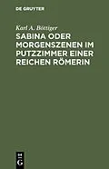 E-Book (pdf) Sabina oder Morgenszenen im Putzzimmer einer reichen Römerin von Karl A. Böttiger