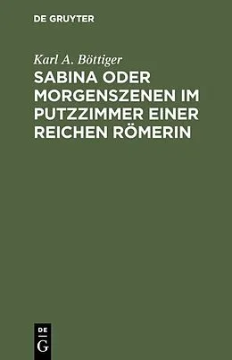 E-Book (pdf) Sabina oder Morgenszenen im Putzzimmer einer reichen Römerin von Karl A. Böttiger