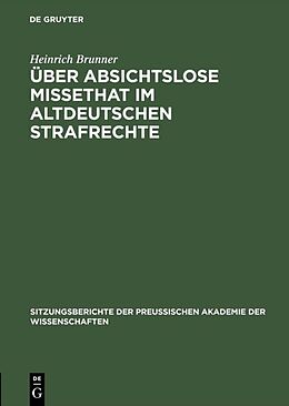 E-Book (pdf) Über absichtslose Missethat im altdeutschen Strafrechte von Heinrich Brunner