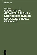 E-Book (pdf) Éléments de géométrie plane à l'usage des éléves du collége royal francais von Otto Baer
