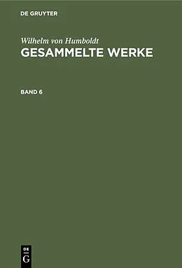 PDF Gesammelte Werke. Band 6 von Wilhelm Von Humboldt