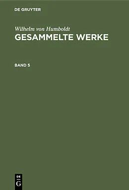 PDF Gesammelte Werke. Band 5 von Wilhelm Von Humboldt