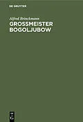 PDF Grossmeister Bogoljubow von Alfred Brinckmann